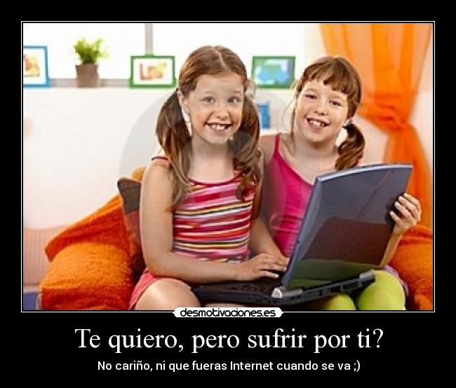 Te quiero, pero sufrir por ti? - 
