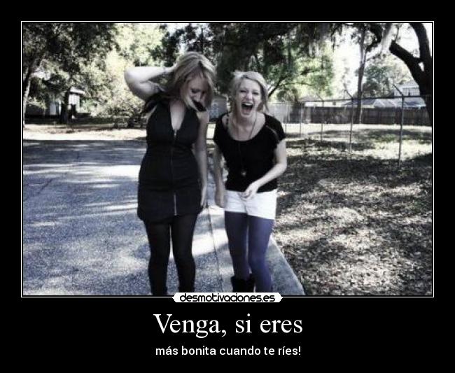 Venga, si eres -