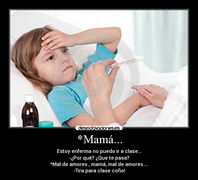 *Mamá... -