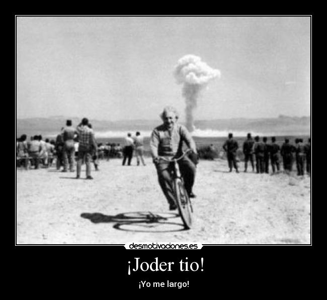 ¡Joder tio! -