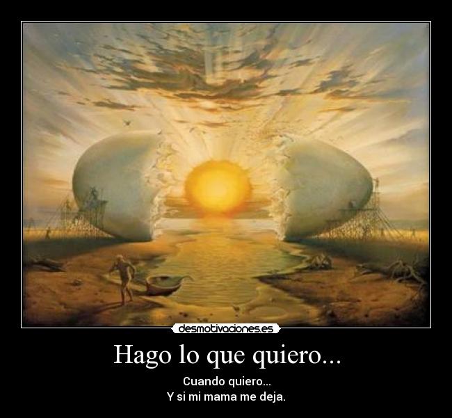Hago lo que quiero... - 