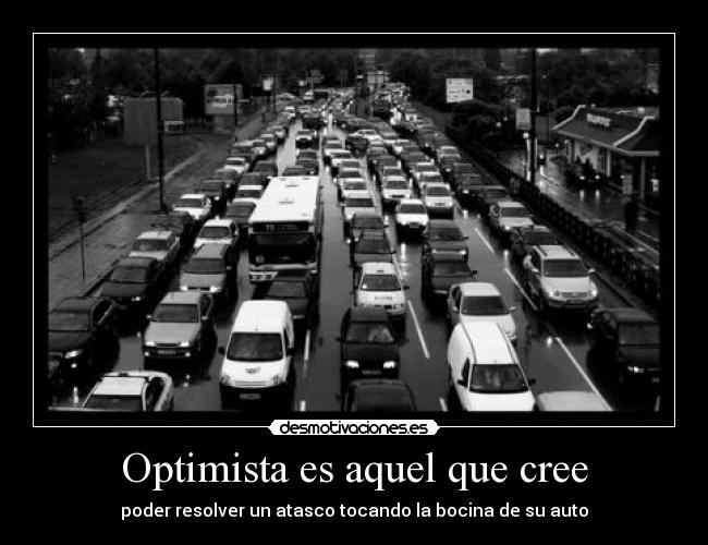 Optimista es aquel que cree -
