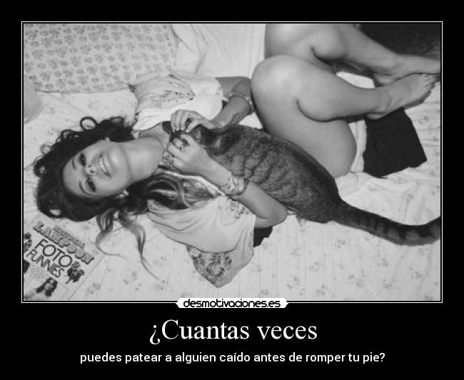 ¿Cuantas veces - puedes patear a alguien caído antes de romper tu pie?