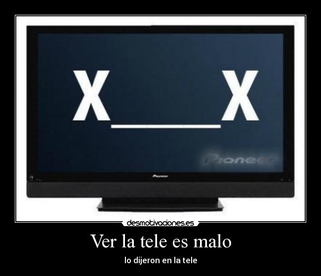 Ver la tele es malo - 