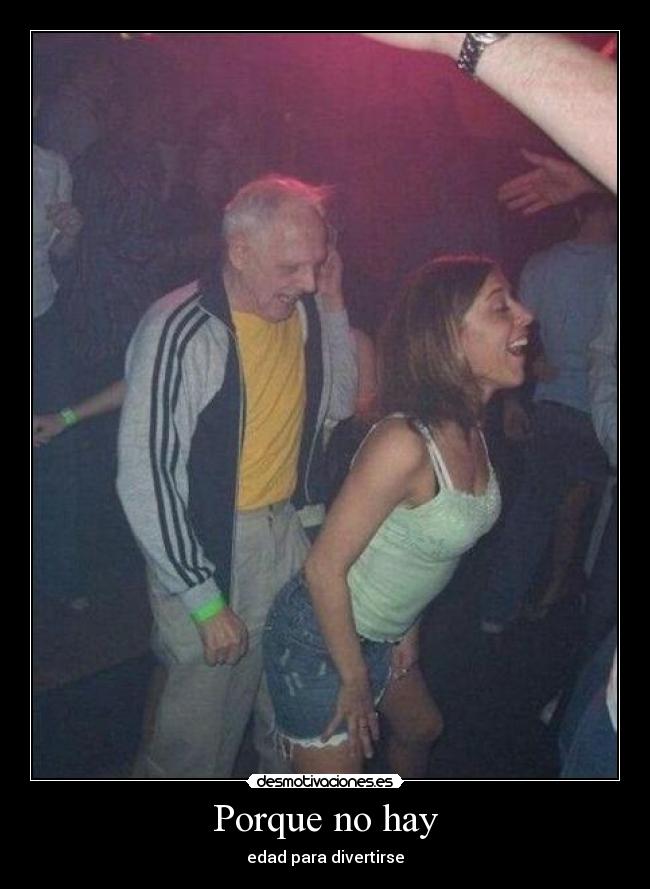 Porque no hay - edad para divertirse