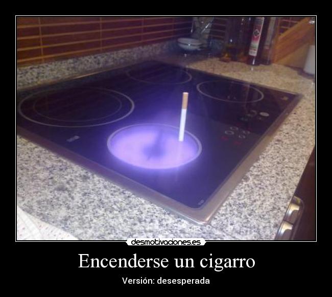 Encenderse un cigarro - Versión: desesperada