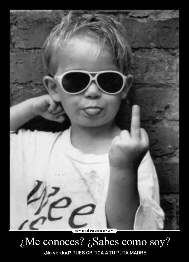 ¿Me conoces? ¿Sabes como soy? - 