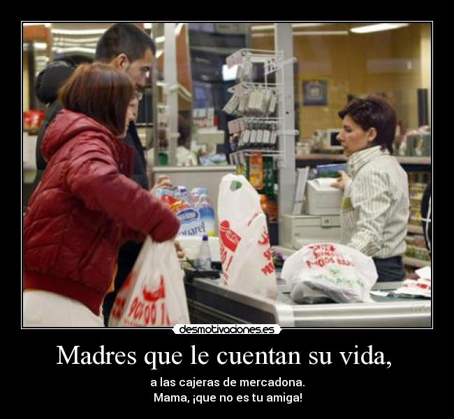 Madres que le cuentan su vida,  - 