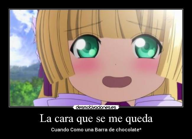 La cara que se me queda - Cuando Como una Barra de chocolate*