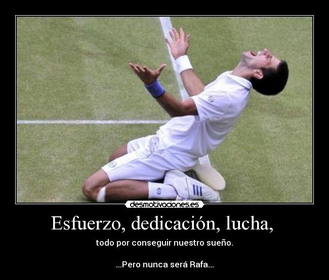 Esfuerzo, dedicación, lucha,  - 