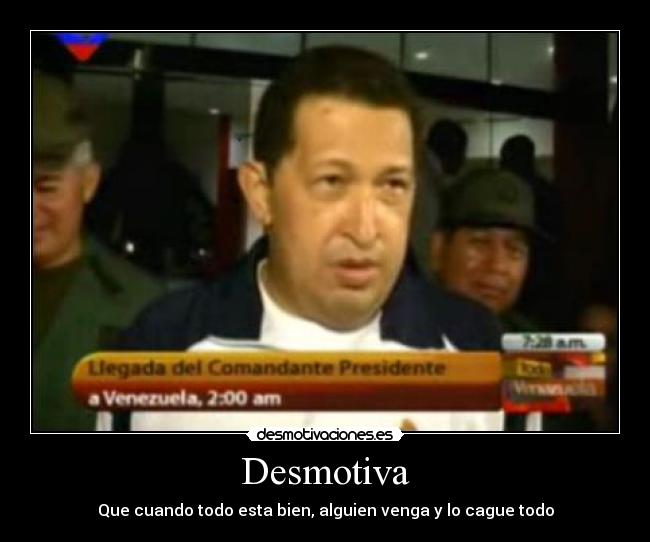 Desmotiva - Que cuando todo esta bien, alguien venga y lo cague todo