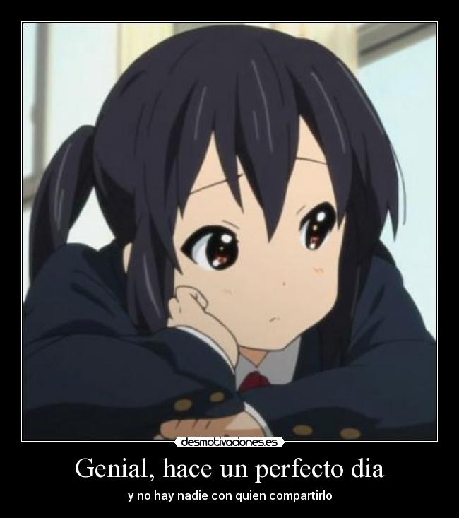 Genial, hace un perfecto dia -