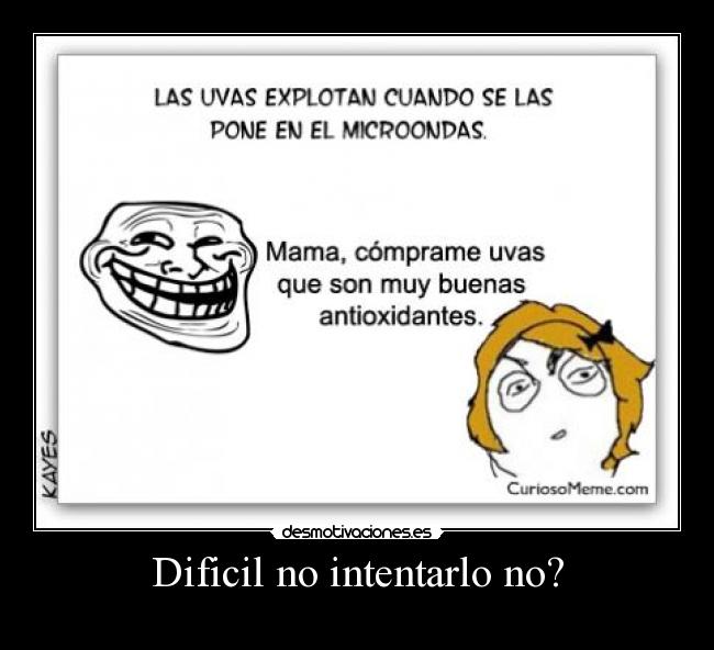 Dificil no intentarlo no? - 