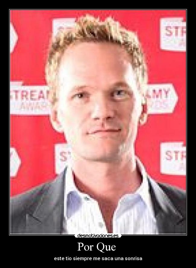 Por Que  - este tio siempre me saca una sonrisa