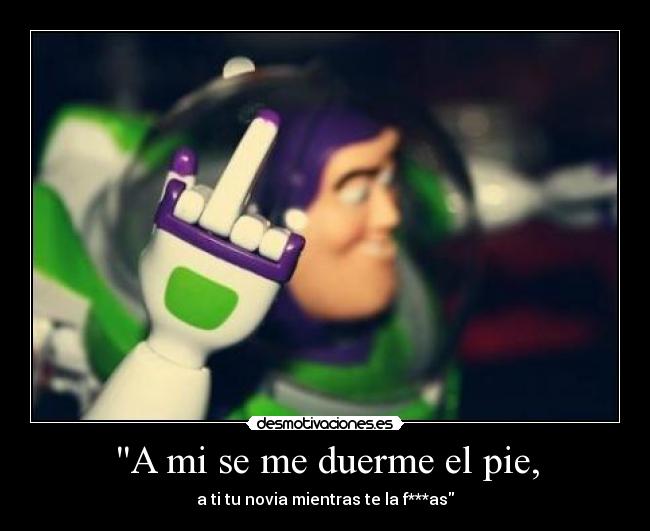 A mi se me duerme el pie, - 