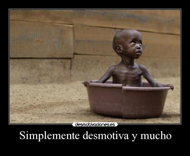 Simplemente desmotiva y mucho -