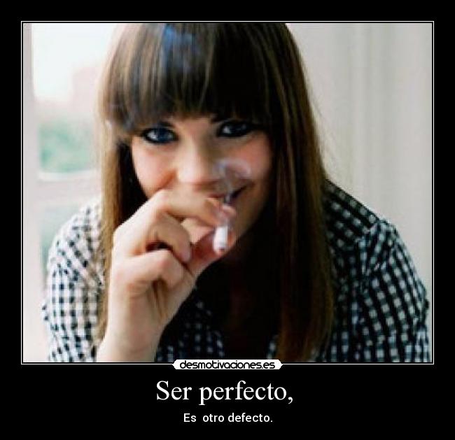 Ser perfecto,  - 