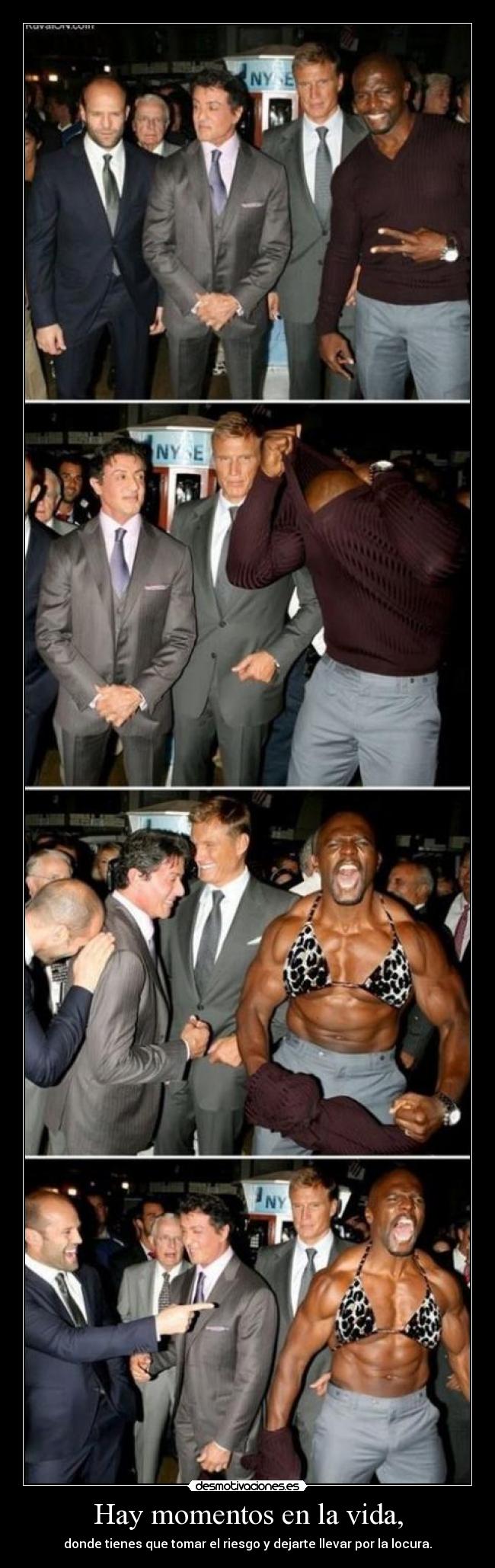 Hay momentos en la vida, - donde tienes que tomar el riesgo y dejarte llevar por la locura.