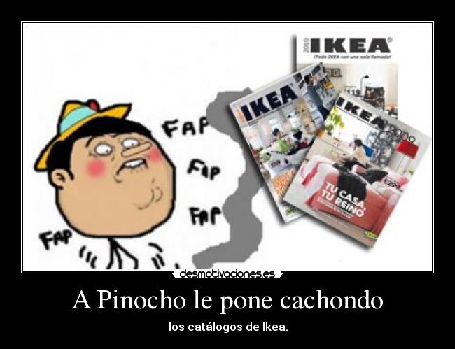 A Pinocho le pone cachondo - los catálogos de Ikea.