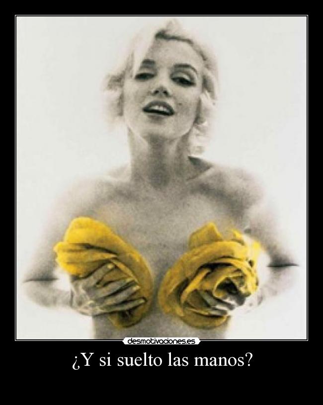 ¿Y si suelto las manos? -