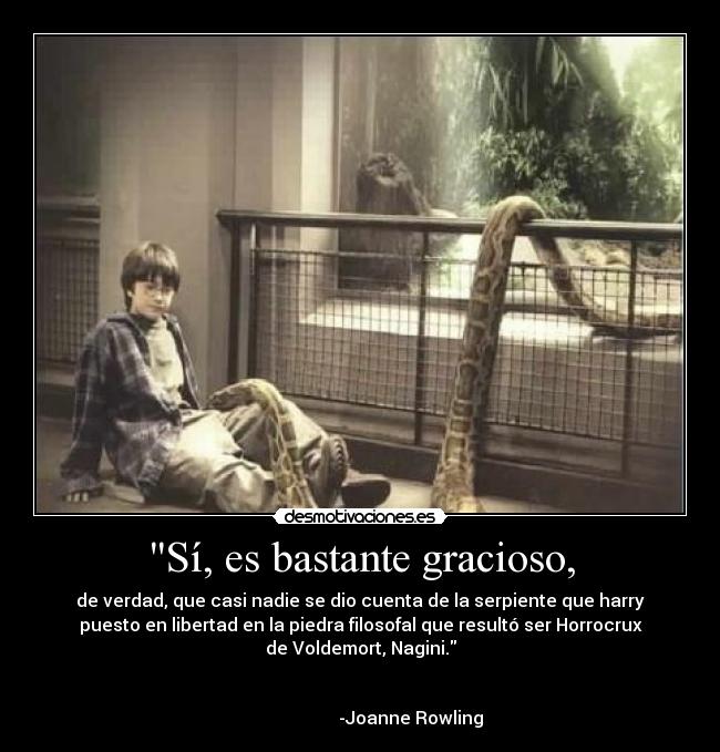 Sí, es bastante gracioso, -