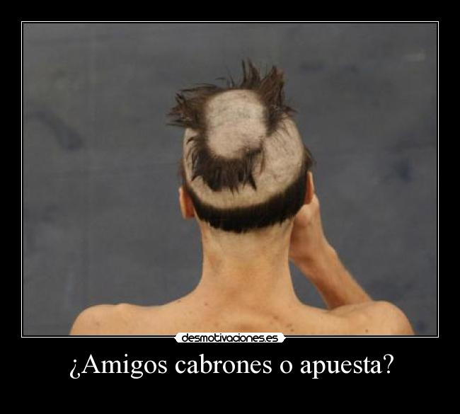 ¿Amigos cabrones o apuesta? -