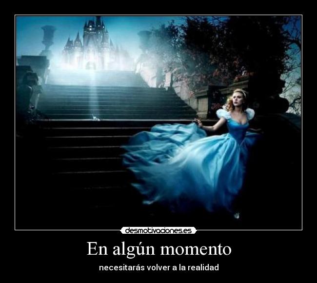 En algún momento - necesitarás volver a la realidad