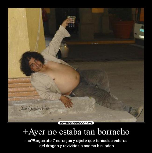 +Ayer no estaba tan borracho -