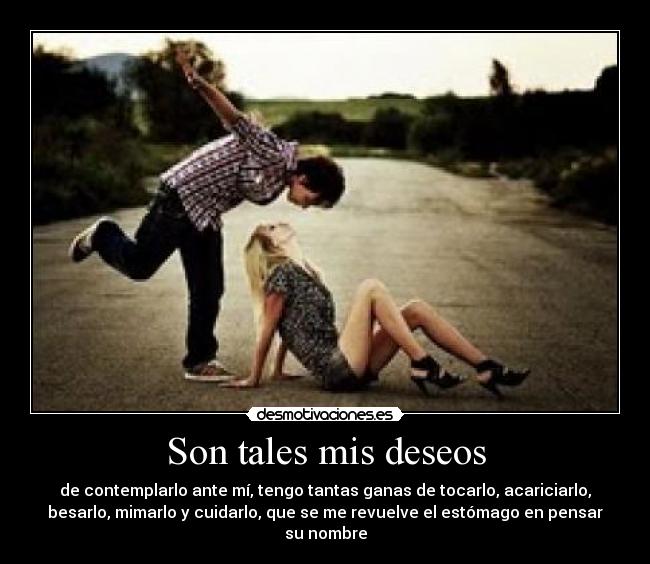 Son tales mis deseos - 