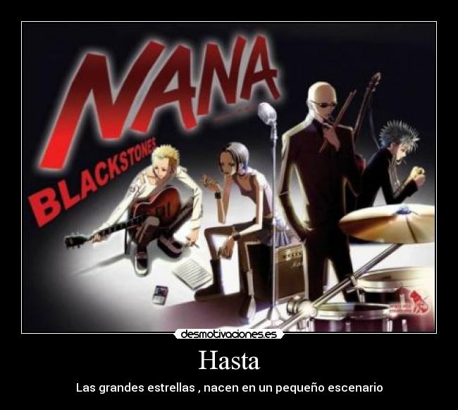 Hasta - Las grandes estrellas , nacen en un pequeño escenario