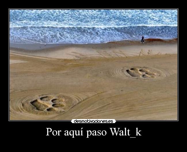 Por aquí paso Walt_k - 