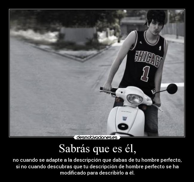 Sabrás que es él, -