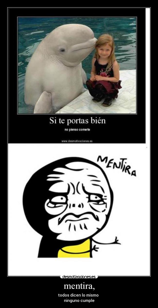 mentira, - todos dicen lo mismo
ninguno cumple