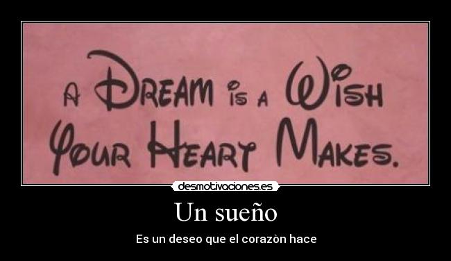 Un sueño - Es un deseo que el corazòn hace