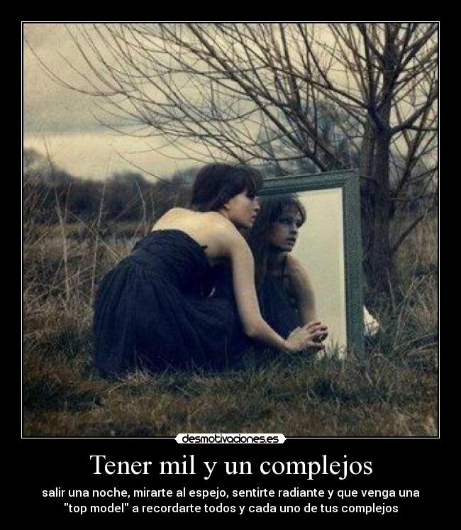 Tener mil y un complejos - 