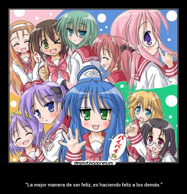 - La mejor manera de ser feliz, es haciendo feliz a los demás.