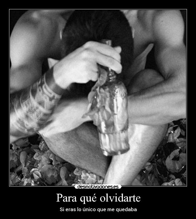 Para qué olvidarte - Si eras lo único que me quedaba