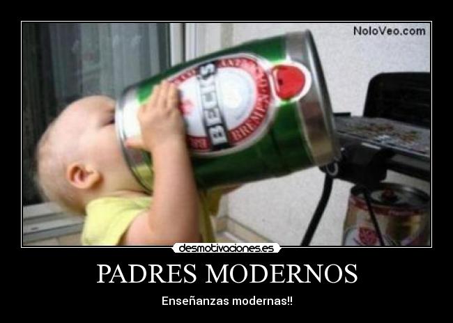 PADRES MODERNOS - Enseñanzas modernas!!