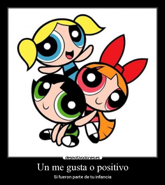 Un me gusta o positivo - Si fueron parte de tu infancia