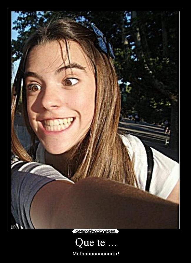 Que te ... - 