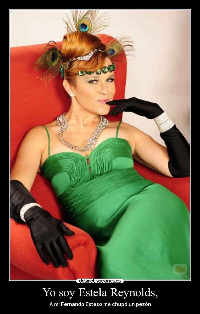 Yo soy Estela Reynolds, -