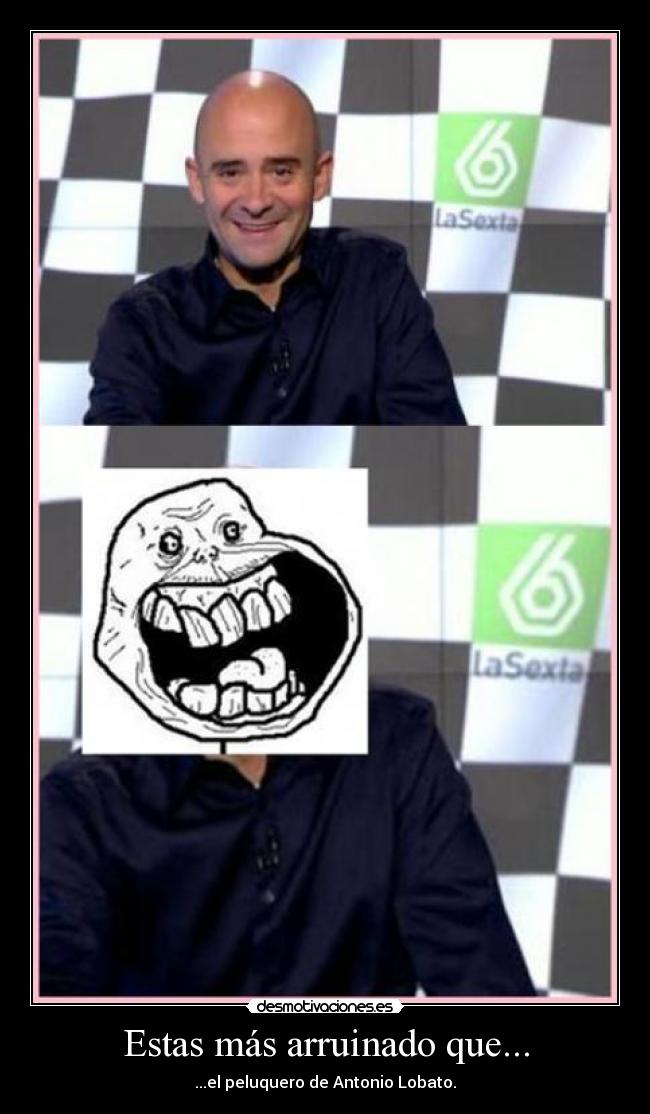 Estas más arruinado que... - 