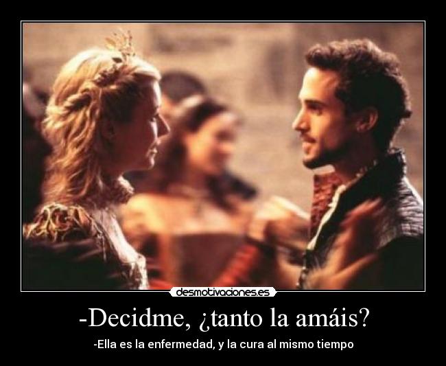 -Decidme, ¿tanto la amáis? - 