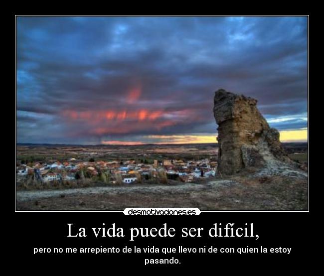 La vida puede ser difícil, - 