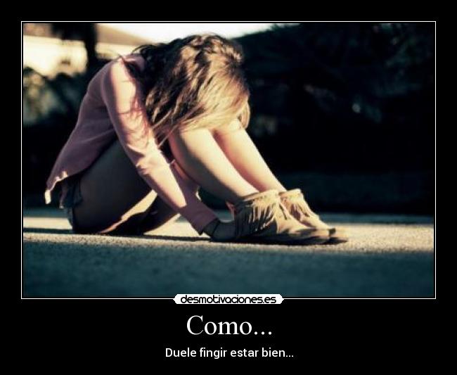 Como... -