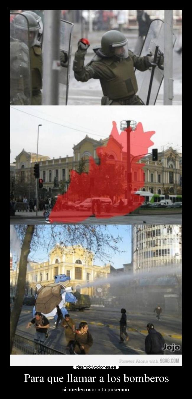 Para que llamar a los bomberos -