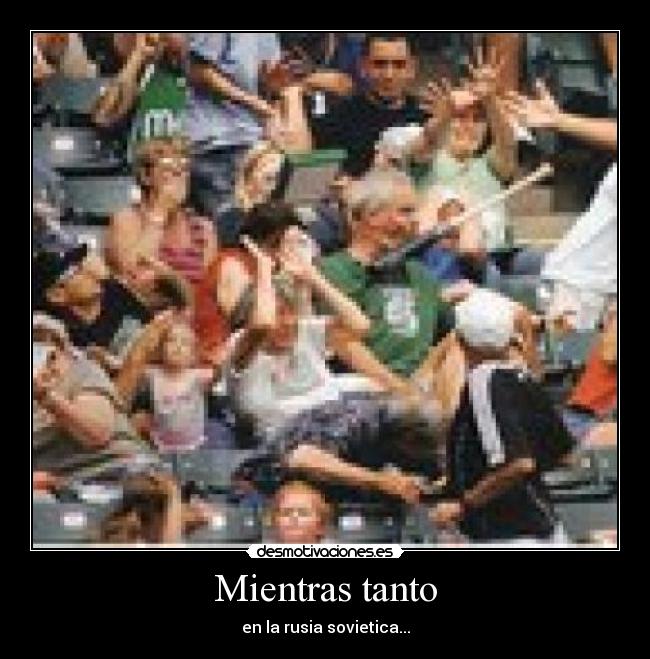 Mientras tanto - en la rusia sovietica...