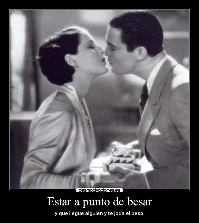 Estar a punto de besar -