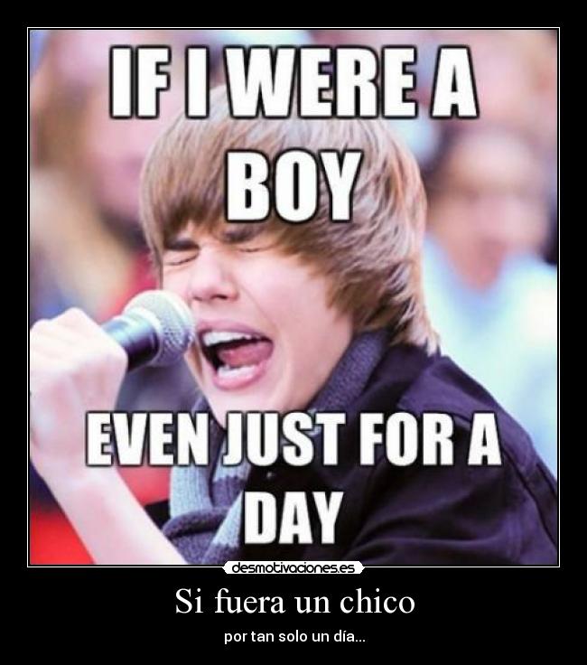 Si fuera un chico - por tan solo un día...