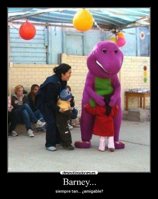 Barney... -
